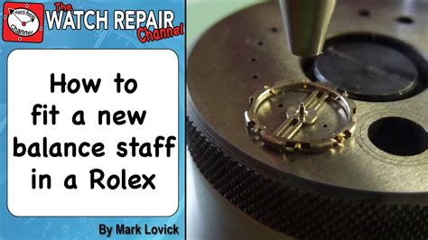 rolex balance staff replacement|How to fit a new balance staff to a vintage Rolex watch  .